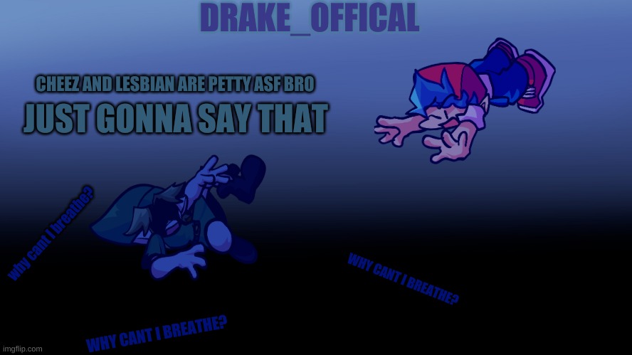 CHEEZ AND LESBIAN ARE PETTY ASF BRO; JUST GONNA SAY THAT | made w/ Imgflip meme maker