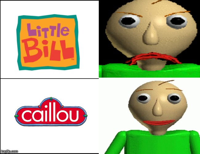 Baldi Feel about caillou and little bill | image tagged in baldi template,little bill,caillou,baldi,memes | made w/ Imgflip meme maker