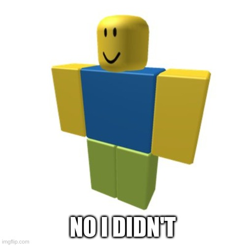 NO I DIDN'T | made w/ Imgflip meme maker