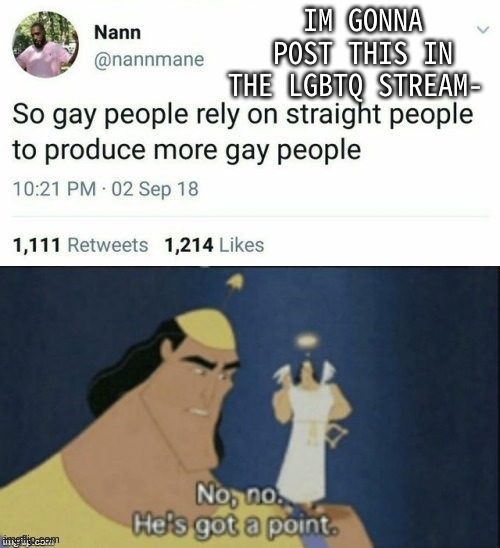 I wanna see if they allow it or not | IM GONNA POST THIS IN THE LGBTQ STREAM- | made w/ Imgflip meme maker