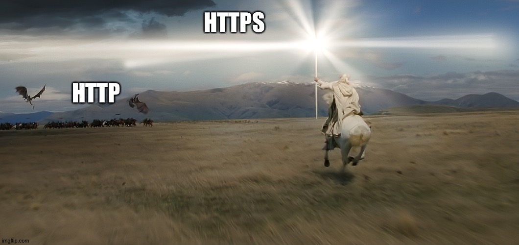 If people only knew | HTTPS; HTTP | image tagged in lotr,security,gandalf | made w/ Imgflip meme maker