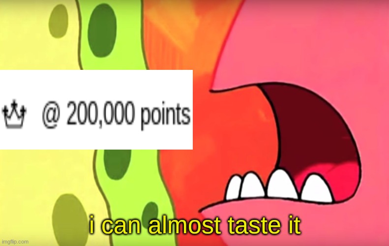 so close to my next stage in life | i can almost taste it | image tagged in i can almost taste it | made w/ Imgflip meme maker