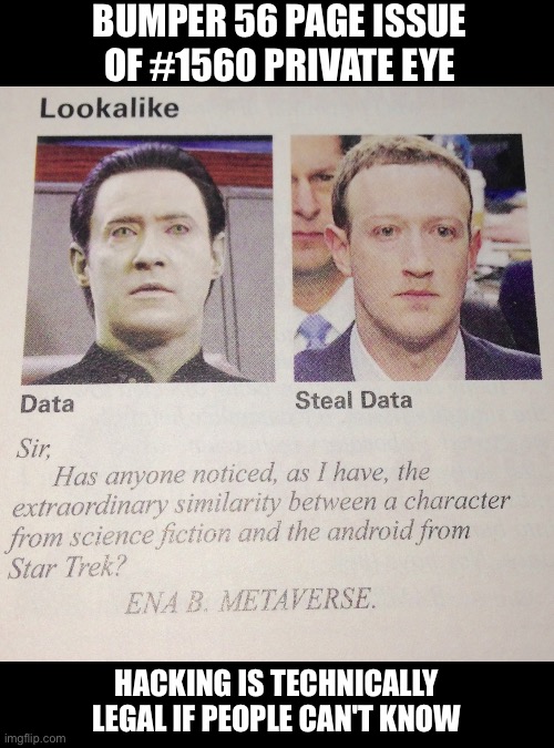 When Treasury runs Harvard | BUMPER 56 PAGE ISSUE
OF #1560 PRIVATE EYE; HACKING IS TECHNICALLY LEGAL IF PEOPLE CAN'T KNOW | image tagged in facebook,meta,hacking,social media,network,code | made w/ Imgflip meme maker