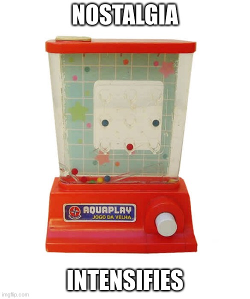 Nostalgia | NOSTALGIA; INTENSIFIES | image tagged in nostalgia,toys | made w/ Imgflip meme maker