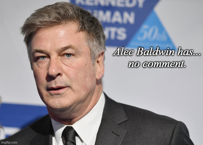 Celebrity comments on the Rittenhouse Not Guilty verdict #1 | Alec Baldwin has...
no comment. | image tagged in alec baldwin,cnn fake news,funny memes | made w/ Imgflip meme maker