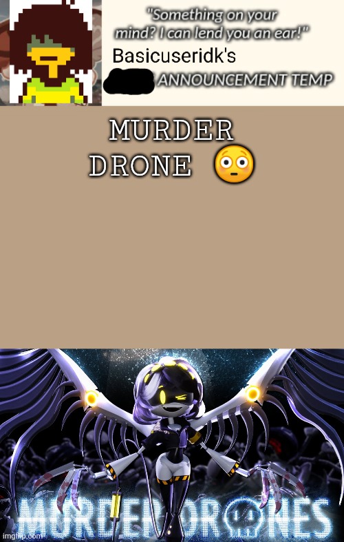 MURDER DRONE 😳 | image tagged in not an announcement template steal | made w/ Imgflip meme maker