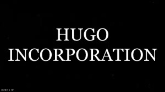 HUGO INCORPORATION would like a bank account we make armored vehicles armor weapons and other things | image tagged in hugo | made w/ Imgflip meme maker