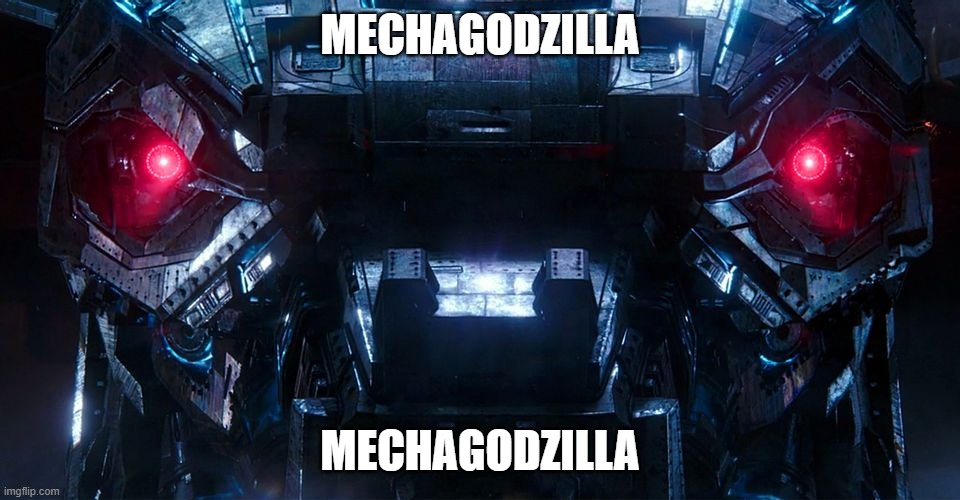 Mechagodzilla Stare | MECHAGODZILLA; MECHAGODZILLA | image tagged in mechagodzilla stare | made w/ Imgflip meme maker