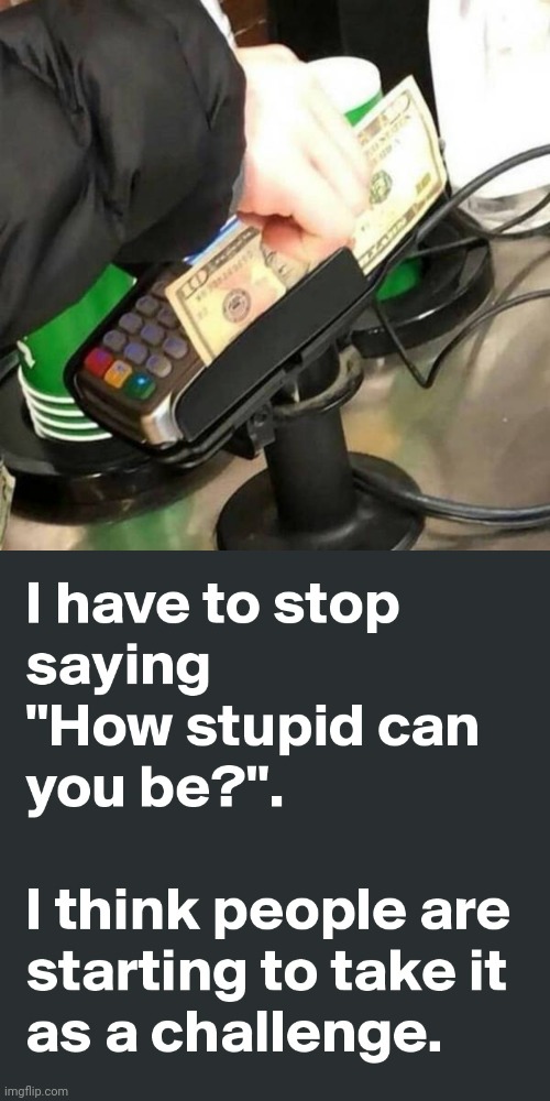 "Why doesn't this work ?" | image tagged in i see stupid people,do you are have stupid,millennials,dumb and dumber,that's not how this works | made w/ Imgflip meme maker