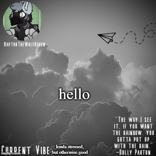ello | hello; kinda stressed, but otherwise good | image tagged in raptor's announcement template | made w/ Imgflip meme maker