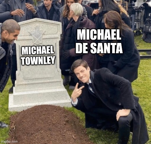 Grant Gustin over grave | MICHAEL DE SANTA; MICHAEL TOWNLEY | image tagged in grant gustin over grave | made w/ Imgflip meme maker