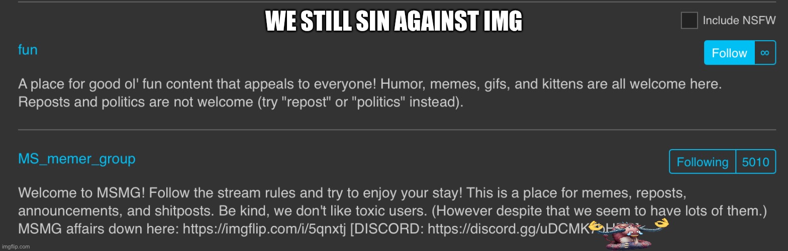 WE STILL SIN AGAINST IMG | image tagged in memes | made w/ Imgflip meme maker