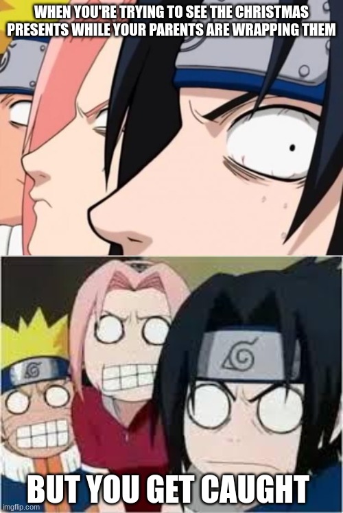 Holiday Stealth mode | WHEN YOU'RE TRYING TO SEE THE CHRISTMAS PRESENTS WHILE YOUR PARENTS ARE WRAPPING THEM; BUT YOU GET CAUGHT | image tagged in christmas peeking | made w/ Imgflip meme maker
