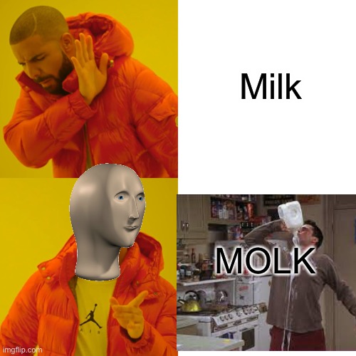 Drake Hotline Bling Meme | Milk; MOLK | image tagged in memes,drake hotline bling | made w/ Imgflip meme maker