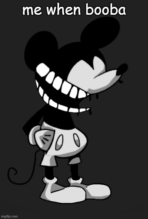 me when booba | made w/ Imgflip meme maker