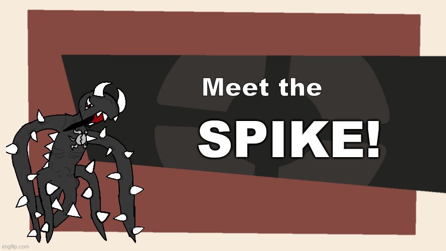 Meet the; SPIKE! | made w/ Imgflip meme maker