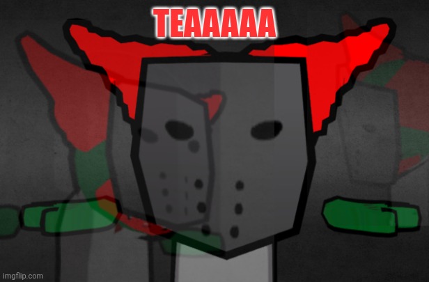 Tricky t pose | TEAAAAA | image tagged in tricky t pose | made w/ Imgflip meme maker