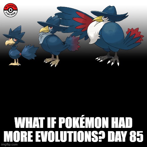 Check the tags Pokemon more evolutions for each new one. | WHAT IF POKÉMON HAD MORE EVOLUTIONS? DAY 85 | image tagged in memes,blank transparent square,pokemon more evolutions,murkrow,pokemon,why are you reading this | made w/ Imgflip meme maker