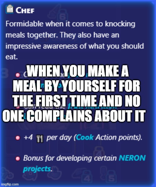 Cooking as a minor | WHEN YOU MAKE A MEAL BY YOURSELF FOR THE FIRST TIME AND NO ONE COMPLAINS ABOUT IT | image tagged in cooking | made w/ Imgflip meme maker