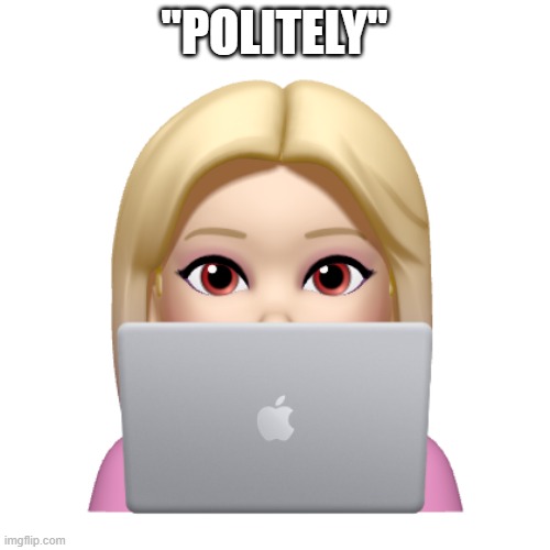Peach is looking | "POLITELY" | image tagged in peach is looking | made w/ Imgflip meme maker