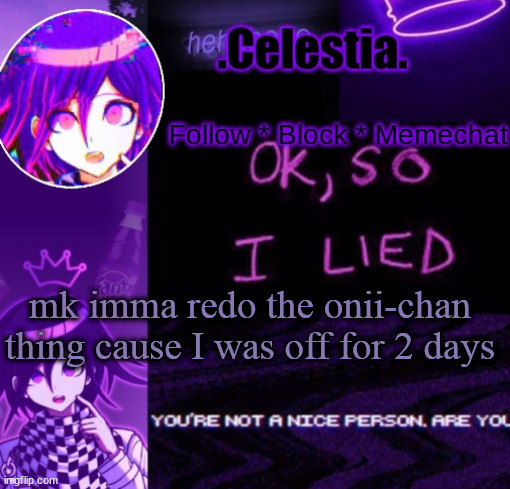 Kokichi temp ty Honu | mk imma redo the onii-chan thing cause I was off for 2 days | image tagged in kokichi temp ty honu | made w/ Imgflip meme maker