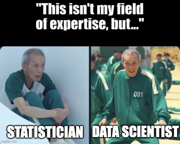 game of expertise | "This isn't my field of expertise, but..."; STATISTICIAN; DATA SCIENTIST | image tagged in squid game old man | made w/ Imgflip meme maker