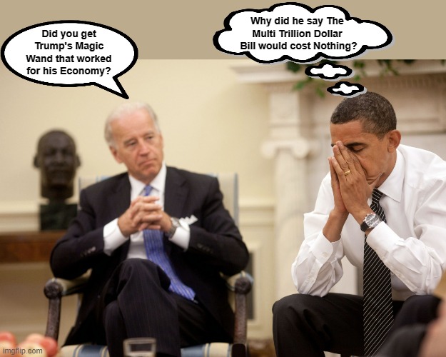 Joe's Infra-structure Bill | Why did he say The Multi Trillion Dollar  Bill would cost Nothing? Did you get Trump's Magic Wand that worked for his Economy? | image tagged in obama biden hands | made w/ Imgflip meme maker