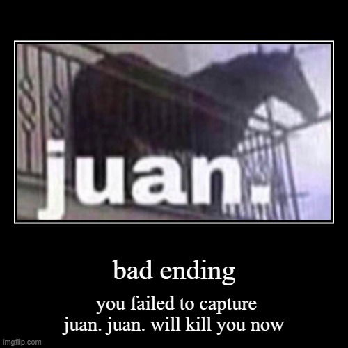 image tagged in funny,demotivationals,juan | made w/ Imgflip demotivational maker