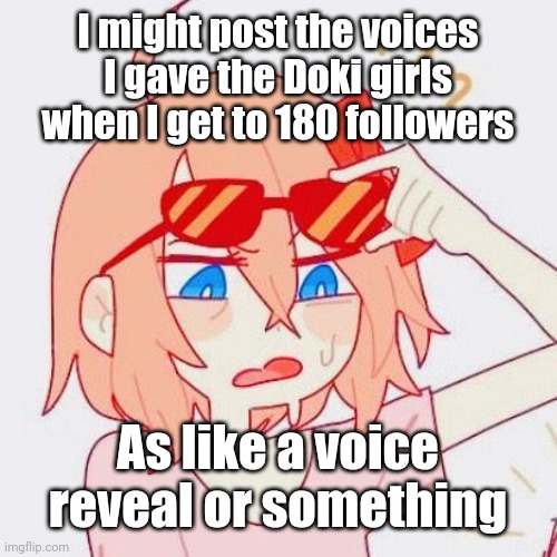 Sayori tf | I might post the voices I gave the Doki girls when I get to 180 followers; As like a voice reveal or something | image tagged in sayori tf | made w/ Imgflip meme maker