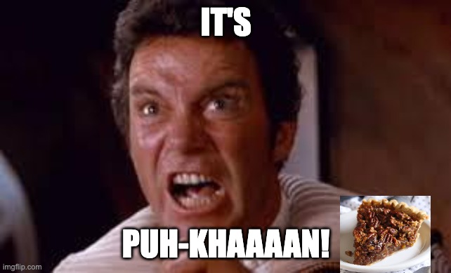 puh-khaan! | IT'S; PUH-KHAAAAN! | image tagged in khaan | made w/ Imgflip meme maker