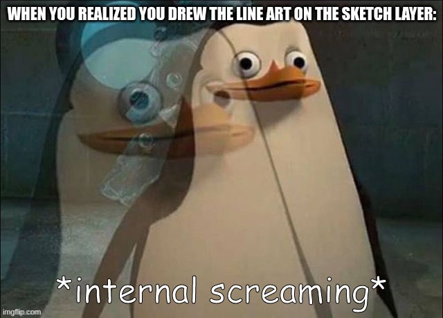 Private Internal Screaming | WHEN YOU REALIZED YOU DREW THE LINE ART ON THE SKETCH LAYER: | image tagged in rico internal screaming | made w/ Imgflip meme maker