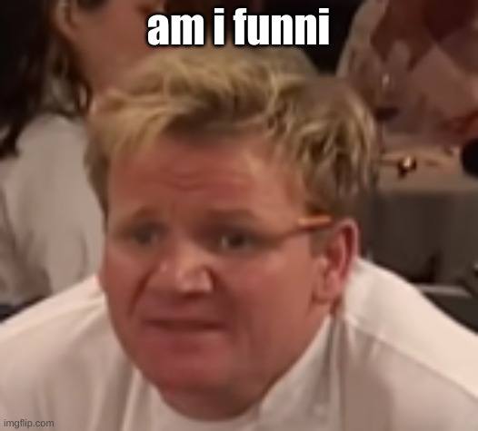 where the lamb sauce | am i funni | image tagged in where the lamb sauce | made w/ Imgflip meme maker