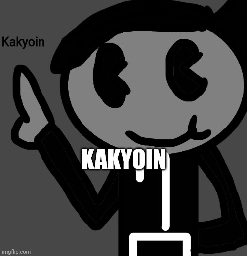 Maybe | Kakyoin; KAKYOIN | image tagged in creatorbread points at words | made w/ Imgflip meme maker