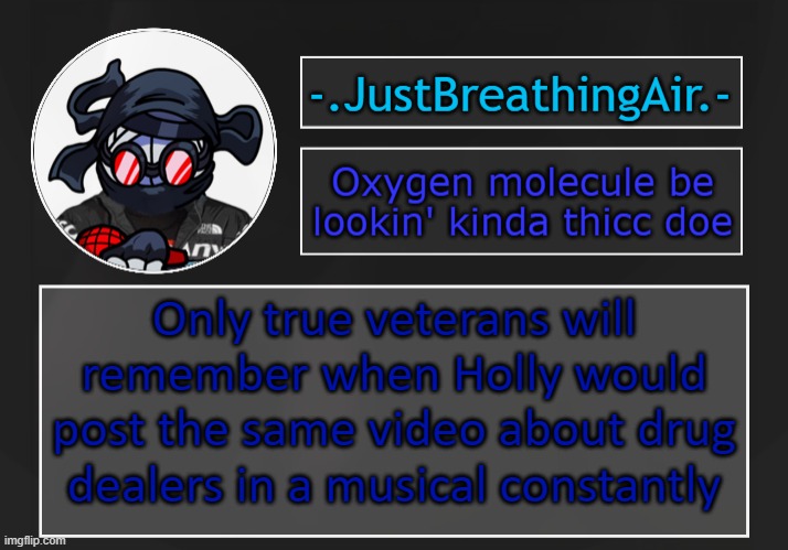 that was near the beginning of the year but still | Only true veterans will remember when Holly would post the same video about drug dealers in a musical constantly | made w/ Imgflip meme maker