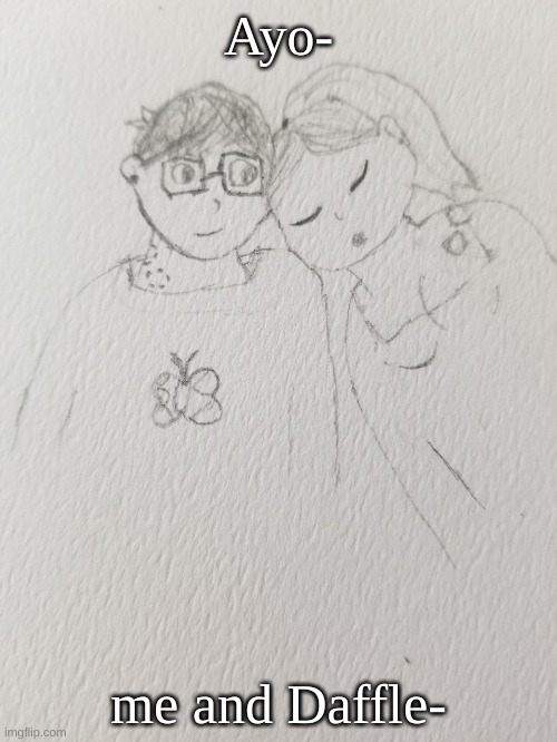 Ayo-; me and Daffle- | made w/ Imgflip meme maker