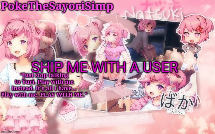 Natsuki temp thx sayori | SHIP ME WITH A USER | image tagged in natsuki temp thx sayori | made w/ Imgflip meme maker