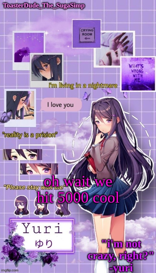 yuri temp 3 thanks LAK | oh wait we hit 5000 cool | image tagged in yuri temp 3 thanks lak | made w/ Imgflip meme maker
