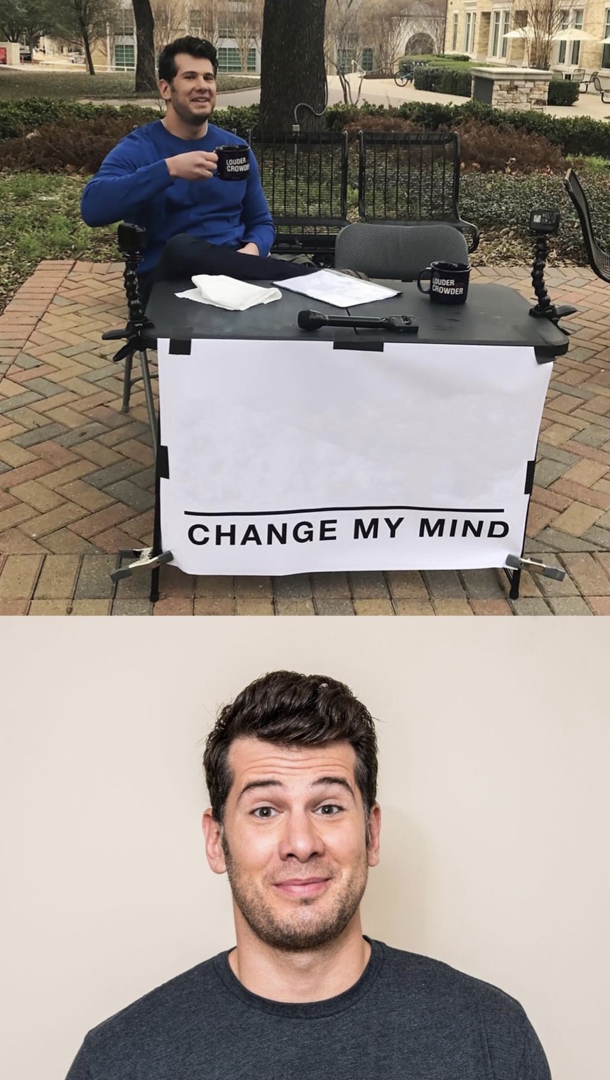 Change my mind two panel Blank Template Imgflip