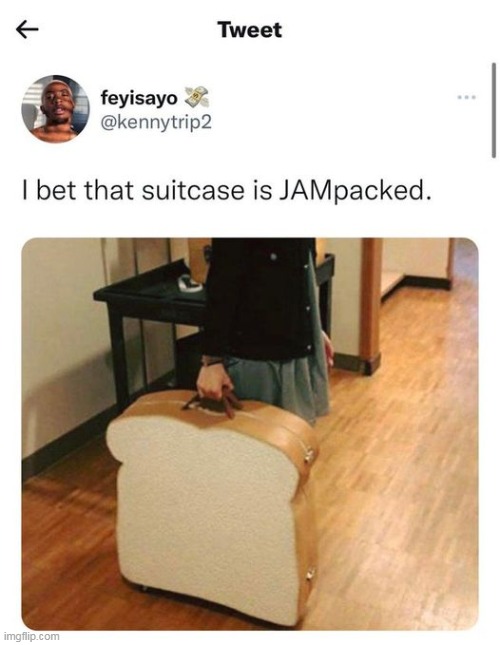 JAM-packed | image tagged in memes,funny,eyeroll,never,gonna give,you up | made w/ Imgflip meme maker