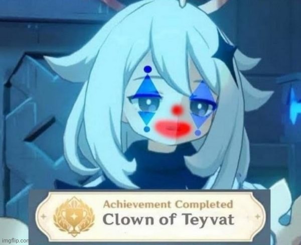 Clown of teyvat meme | image tagged in clown of teyvat meme | made w/ Imgflip meme maker