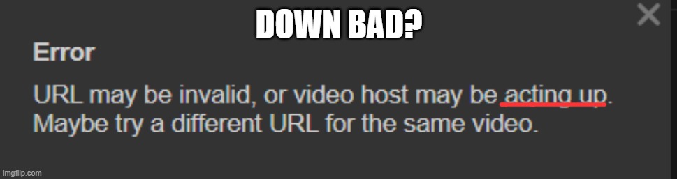DOWN BAD? | made w/ Imgflip meme maker