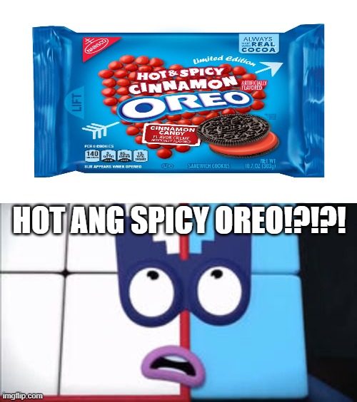 oreo fails | HOT ANG SPICY OREO!?!?! | image tagged in oreos,fails,what | made w/ Imgflip meme maker