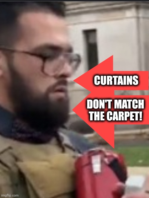 CURTAINS DON'T MATCH THE CARPET! | made w/ Imgflip meme maker