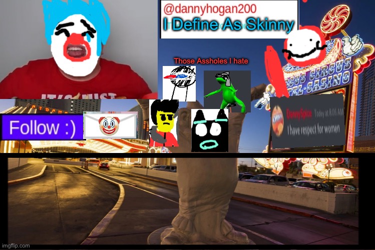 not sorry danny | I Define As Skinny; Those Assholes I hate | made w/ Imgflip meme maker