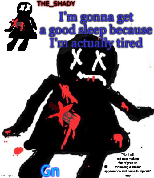 Walmart funni man dies temp | I’m gonna get a good sleep because I’m actually tired; Gn | image tagged in walmart funni man dies temp | made w/ Imgflip meme maker