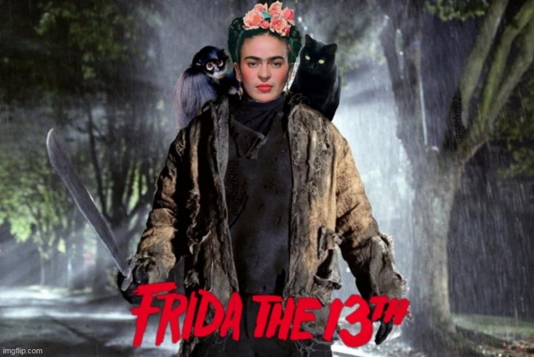 image tagged in frida kahlo,friday the 13th,jason voorhees,mexico,artist,friday the thirteenth | made w/ Imgflip meme maker