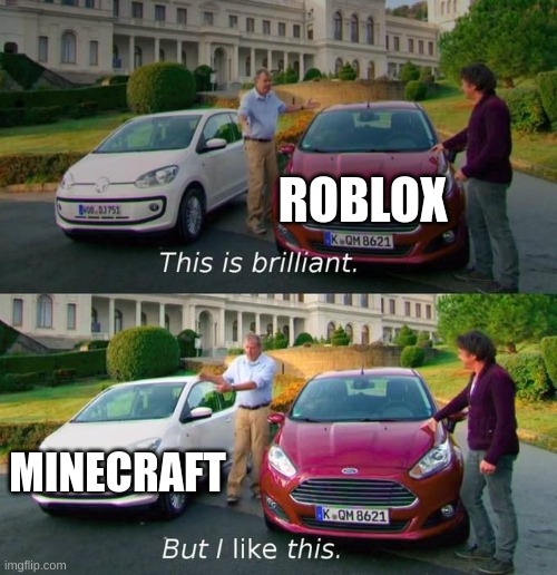 craft | ROBLOX; MINECRAFT | image tagged in this is brilliant but i like this | made w/ Imgflip meme maker