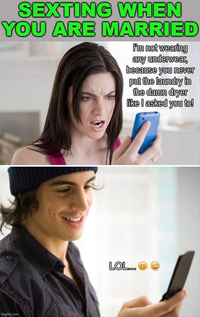 SEXTING WHEN YOU ARE MARRIED | image tagged in marriage | made w/ Imgflip meme maker