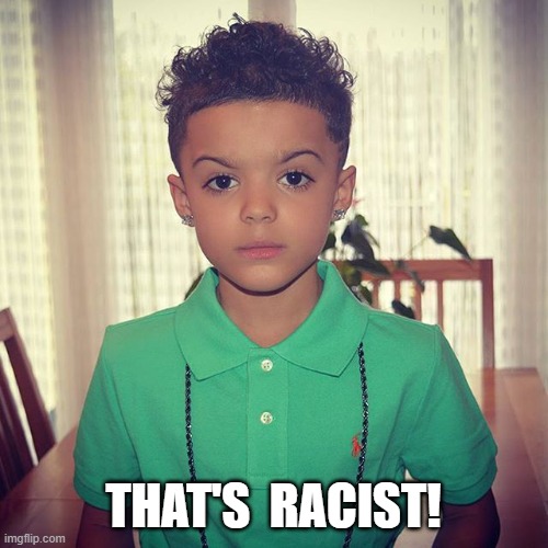 THAT'S  RACIST! | made w/ Imgflip meme maker