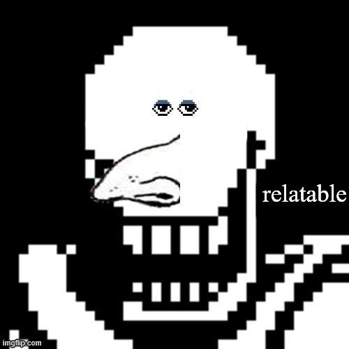 relatable | made w/ Imgflip meme maker
